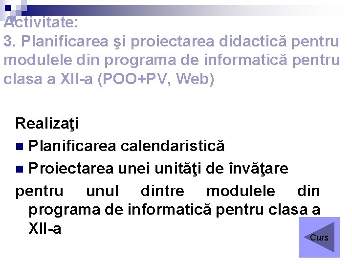 Activitate: 3. Planificarea şi proiectarea didactică pentru modulele din programa de informatică pentru clasa