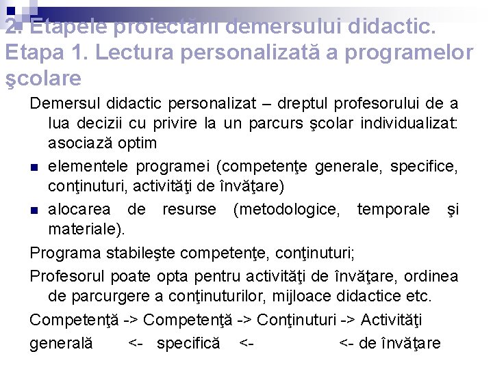 2. Etapele proiectării demersului didactic. Etapa 1. Lectura personalizată a programelor şcolare Demersul didactic