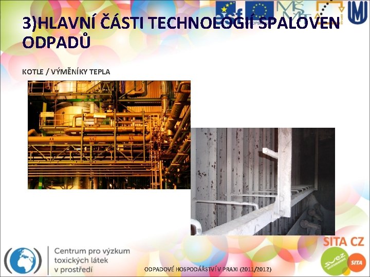 3)HLAVNÍ ČÁSTI TECHNOLOGIÍ SPALOVEN ODPADŮ KOTLE / VÝMĚNÍKY TEPLA ODPADOVÉ HOSPODÁŘSTVÍ V PRAXI (2011/2012)