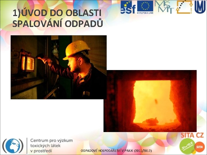 1)ÚVOD DO OBLASTI SPALOVÁNÍ ODPADŮ ODPADOVÉ HOSPODÁŘSTVÍ V PRAXI (2011/2012) 