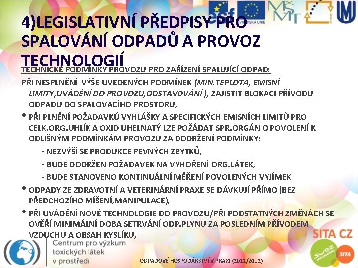 4)LEGISLATIVNÍ PŘEDPISY PRO SPALOVÁNÍ ODPADŮ A PROVOZ TECHNOLOGIÍ TECHNICKÉ PODMÍNKY PROVOZU PRO ZAŘÍZENÍ SPALUJÍCÍ