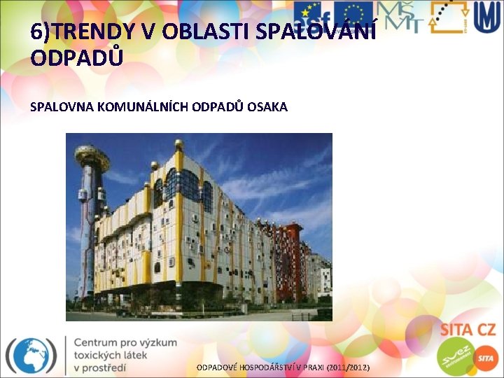 6)TRENDY V OBLASTI SPALOVÁNÍ ODPADŮ SPALOVNA KOMUNÁLNÍCH ODPADŮ OSAKA ODPADOVÉ HOSPODÁŘSTVÍ V PRAXI (2011/2012)