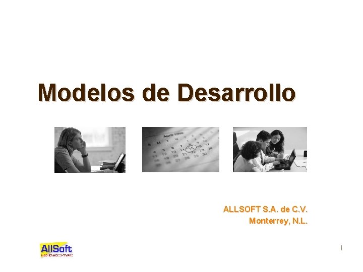 Modelos de Desarrollo ALLSOFT S. A. de C. V. Monterrey, N. L. 1 