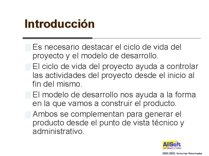Introducción 4 Es necesario destacar el ciclo de vida del proyecto y el modelo