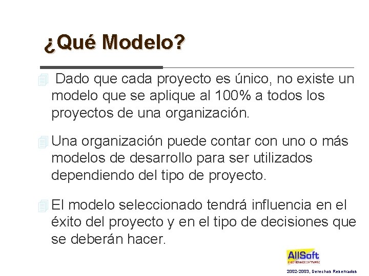 ¿Qué Modelo? 4 Dado que cada proyecto es único, no existe un modelo que