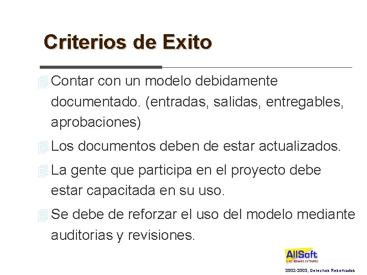 Criterios de Exito 4 Contar con un modelo debidamente documentado. (entradas, salidas, entregables, aprobaciones)