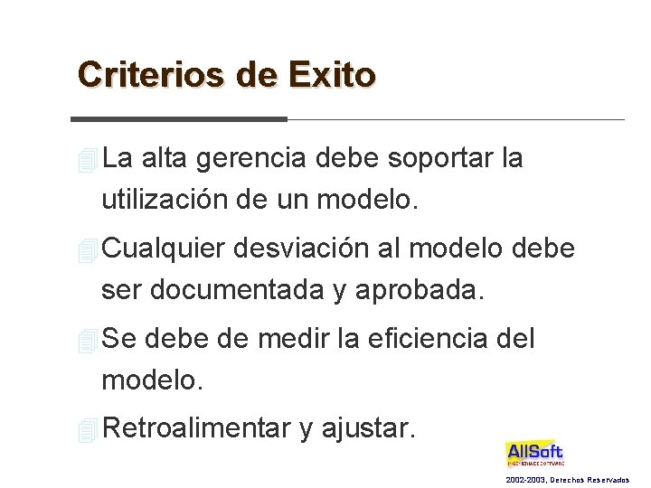 Criterios de Exito 4 La alta gerencia debe soportar la utilización de un modelo.