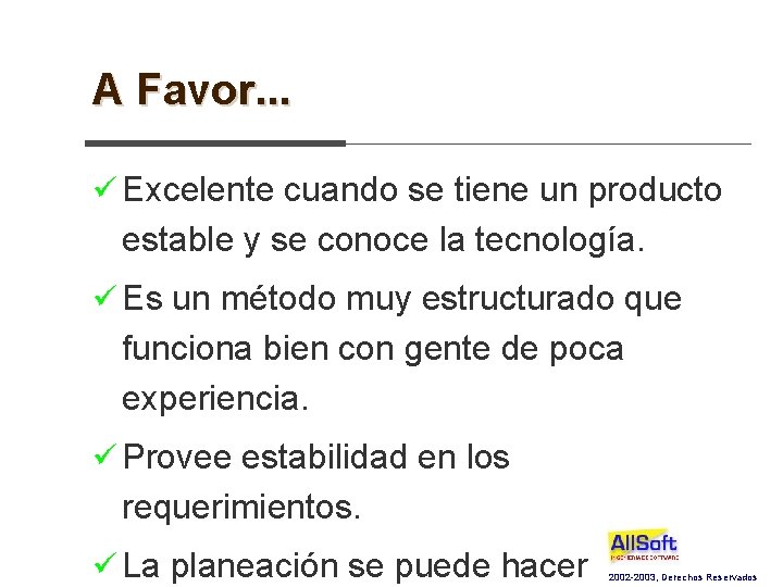 A Favor. . . ü Excelente cuando se tiene un producto estable y se