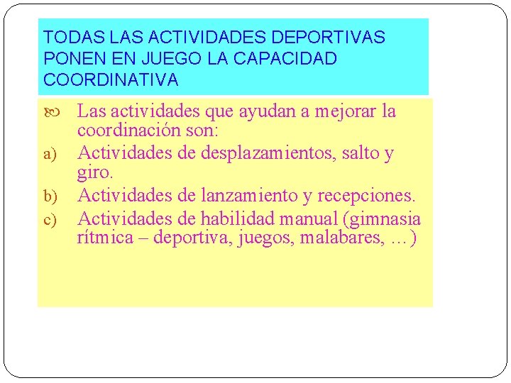 TODAS LAS ACTIVIDADES DEPORTIVAS PONEN EN JUEGO LA CAPACIDAD COORDINATIVA Las actividades que ayudan