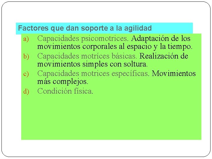 Factores que dan soporte a la agilidad a) Capacidades psicomotrices. Adaptación de los movimientos