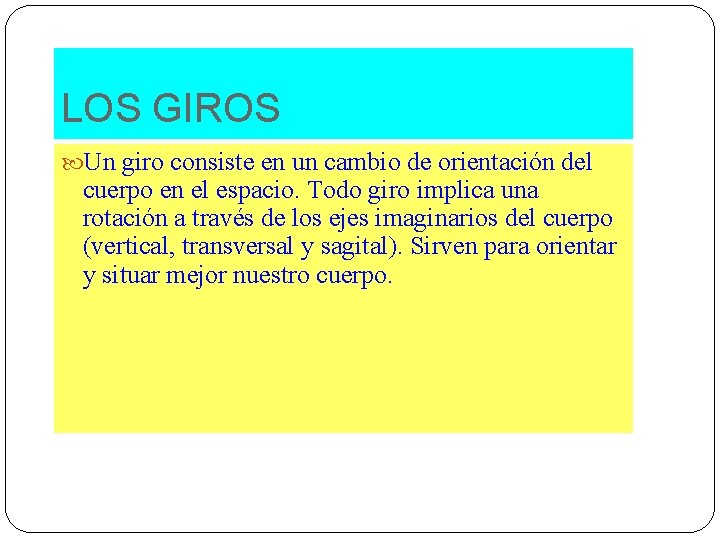 LOS GIROS Un giro consiste en un cambio de orientación del cuerpo en el