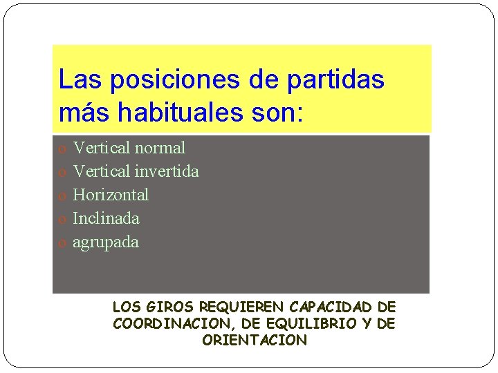 Las posiciones de partidas más habituales son: o o o Vertical normal Vertical invertida Las posiciones de partidas más habituales son: o o o Vertical normal Vertical invertida