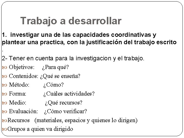 Trabajo a desarrollar 1. investigar una de las capacidades coordinativas y plantear una practica,