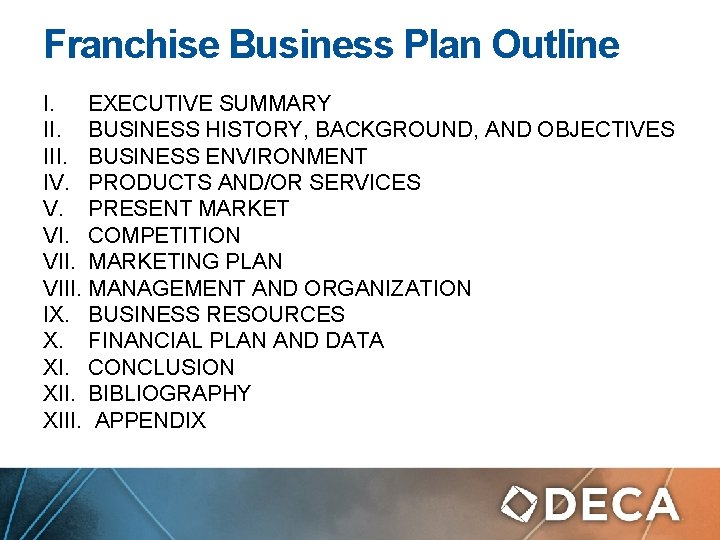 Franchise Business Plan Outline I. EXECUTIVE SUMMARY II. BUSINESS HISTORY, BACKGROUND, AND OBJECTIVES III.