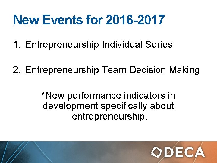 New Events for 2016 -2017 1. Entrepreneurship Individual Series 2. Entrepreneurship Team Decision Making