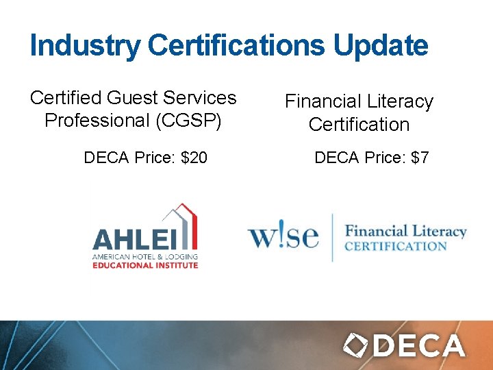 Industry Certifications Update Certified Guest Services Professional (CGSP) DECA Price: $20 Financial Literacy Certification