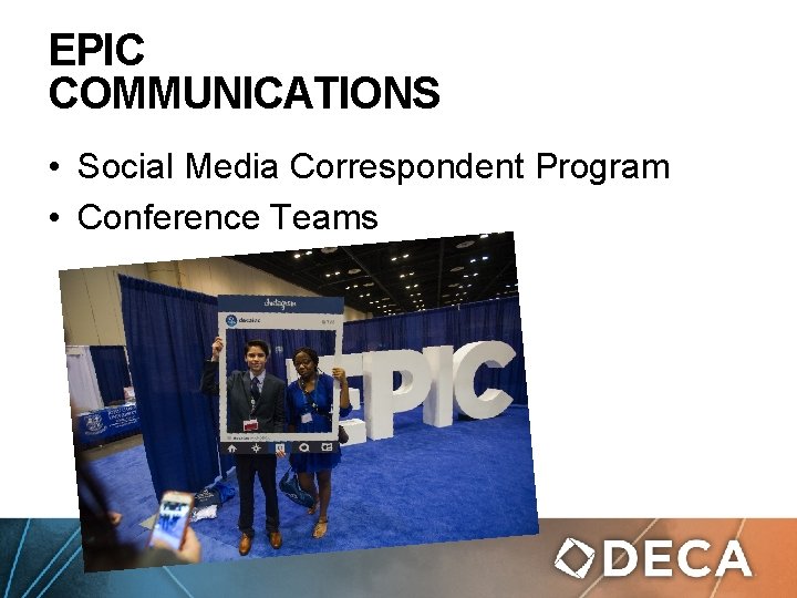 EPIC COMMUNICATIONS • Social Media Correspondent Program • Conference Teams 