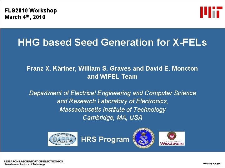 FLS 2010 Workshop March 4 th, 2010 HHG based Seed Generation for X-FELs Franz