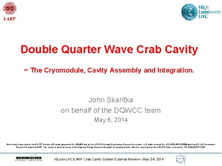 Double Quarter Wave Crab Cavity − The Cryomodule, Cavity Assembly and Integration. John Skaritka