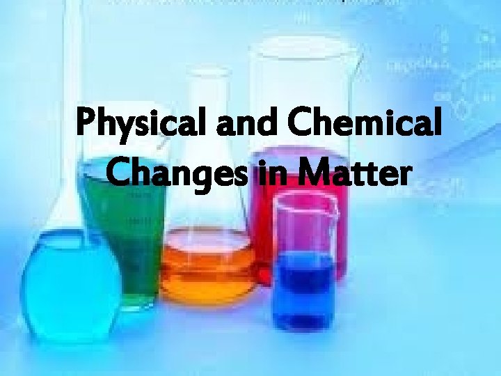 Physical and Chemical Changes in Matter 
