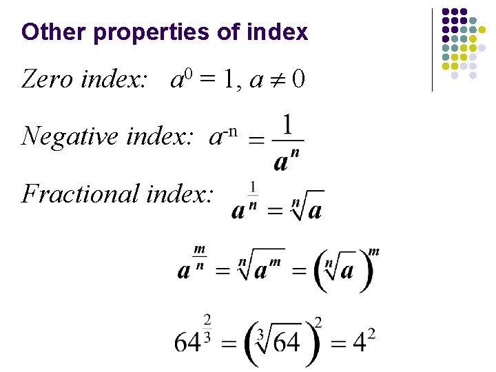 Other properties of index Zero index: a 0 = 1, a 0 Negative index: