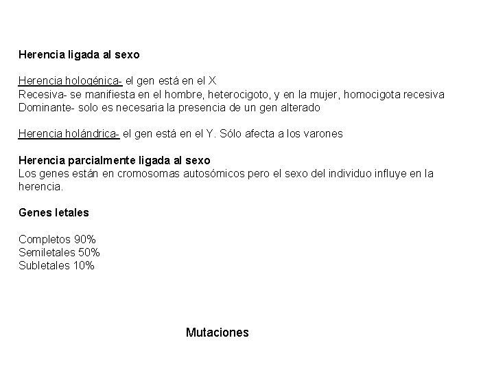 Herencia ligada al sexo Herencia hologénica- el gen está en el X Recesiva- se