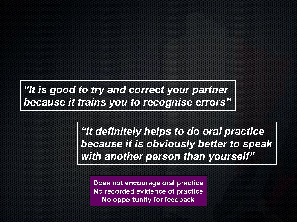 “It is good to try and correct your partner because it trains you to