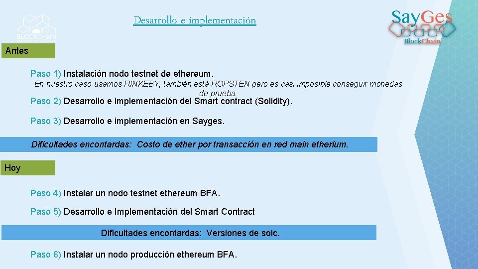 Desarrollo e implementación Antes Paso 1) Instalación nodo testnet de ethereum. En nuestro caso