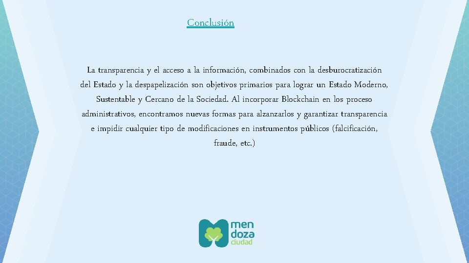 Conclusión La transparencia y el acceso a la información, combinados con la desburocratización del