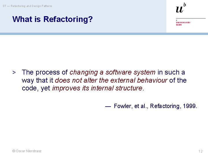 ST — Refactoring and Design Patterns What is Refactoring? > The process of changing