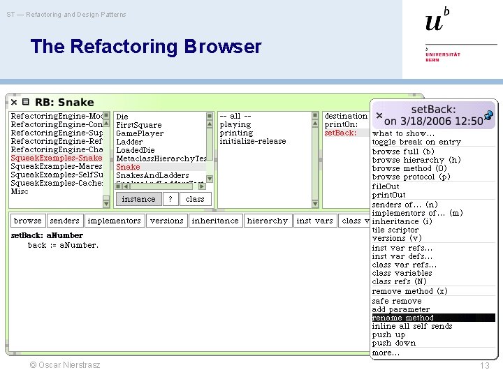 ST — Refactoring and Design Patterns The Refactoring Browser © Oscar Nierstrasz 13 