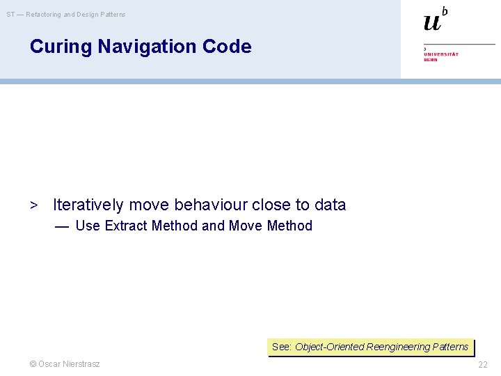 ST — Refactoring and Design Patterns Curing Navigation Code > Iteratively move behaviour close