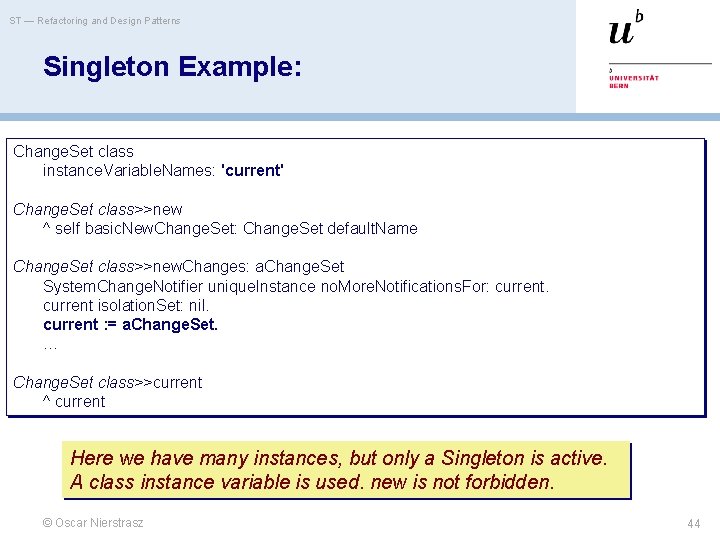 ST — Refactoring and Design Patterns Singleton Example: Change. Set class instance. Variable. Names: