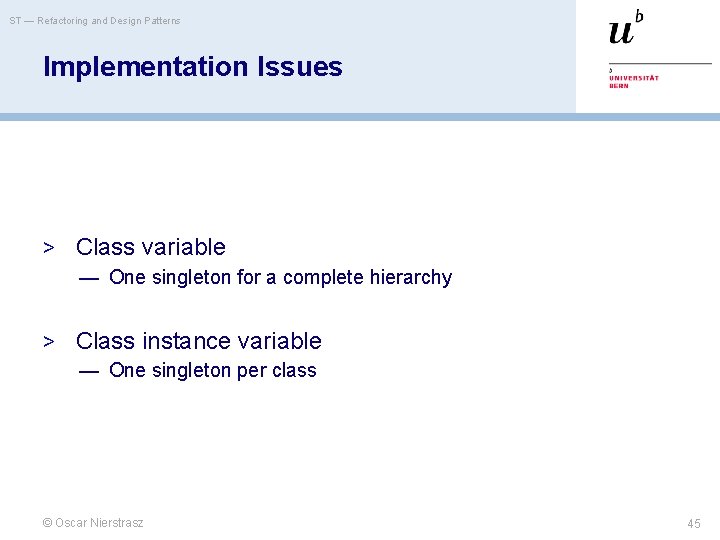 ST — Refactoring and Design Patterns Implementation Issues > Class variable — One singleton