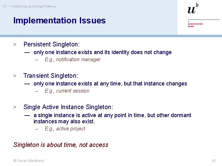 ST — Refactoring and Design Patterns Implementation Issues > Persistent Singleton: — only one