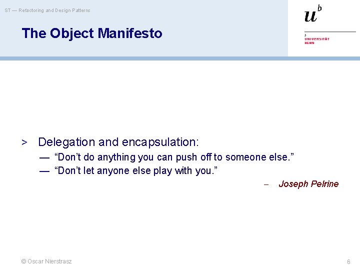 ST — Refactoring and Design Patterns The Object Manifesto > Delegation and encapsulation: —