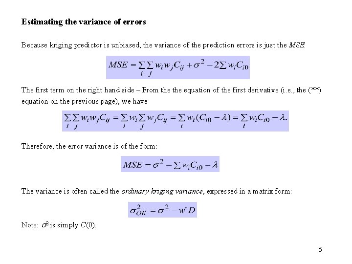 Estimating the variance of errors Because kriging predictor is unbiased, the variance of the
