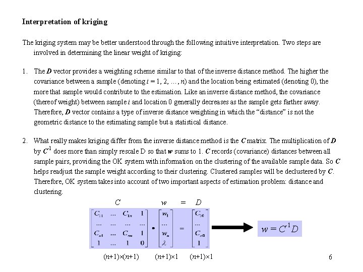 Interpretation of kriging The kriging system may be better understood through the following intuitive