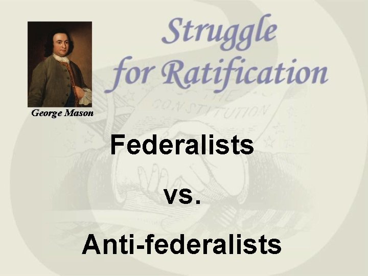 George Mason Federalists vs. Anti-federalists 