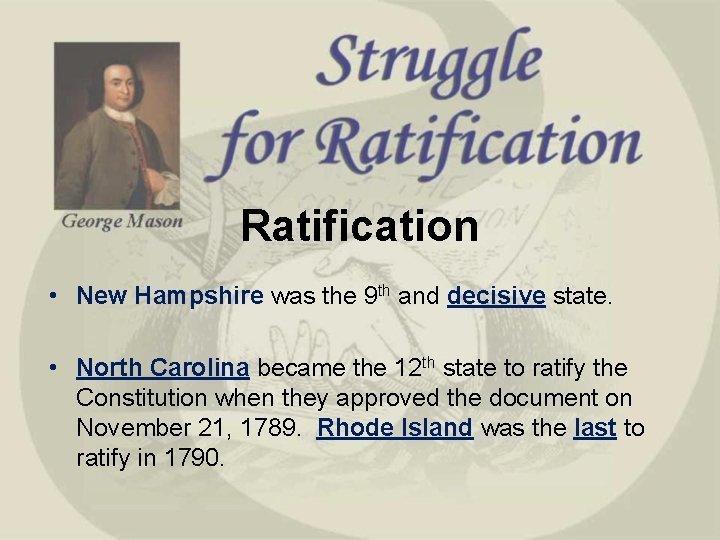 Ratification • New Hampshire was the 9 th and decisive state. • North Carolina