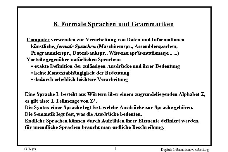 8. Formale Sprachen und Grammatiken Computer verwenden zur Verarbeitung von Daten und Informationen künstliche,