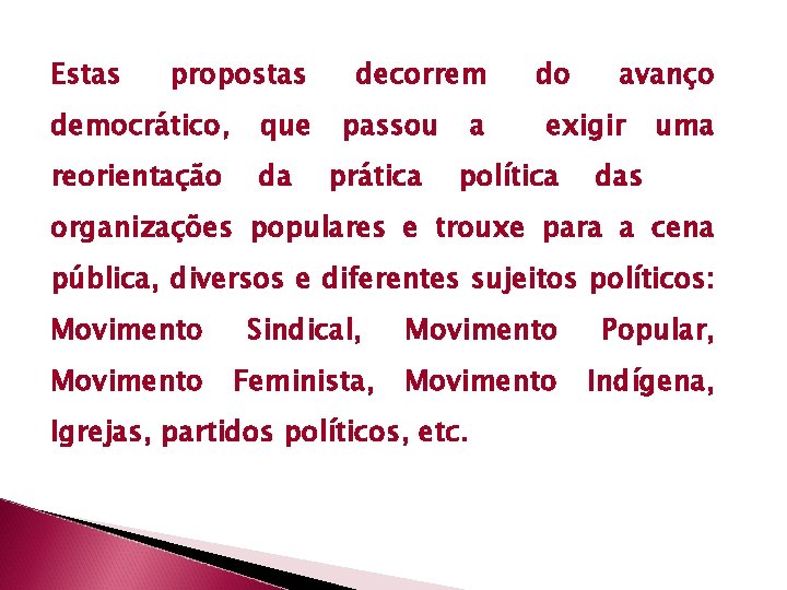 Estas propostas democrático, que reorientação da decorrem passou prática a do avanço exigir política