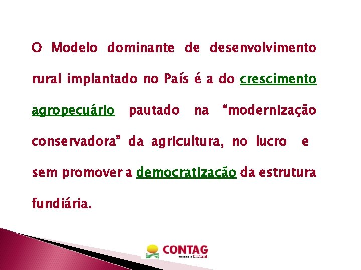 O Modelo dominante de desenvolvimento rural implantado no País é a do crescimento agropecuário