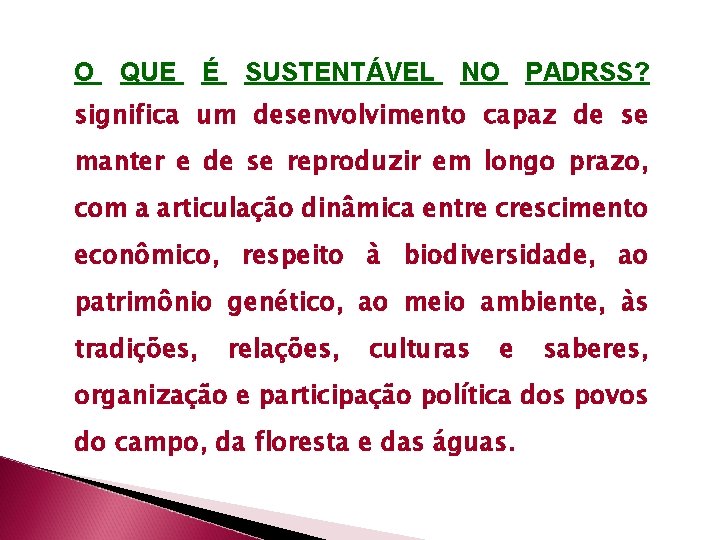 O QUE É SUSTENTÁVEL NO PADRSS? significa um desenvolvimento capaz de se manter e