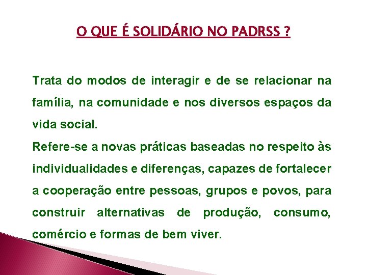 O QUE É SOLIDÁRIO NO PADRSS ? Trata do modos de interagir e de