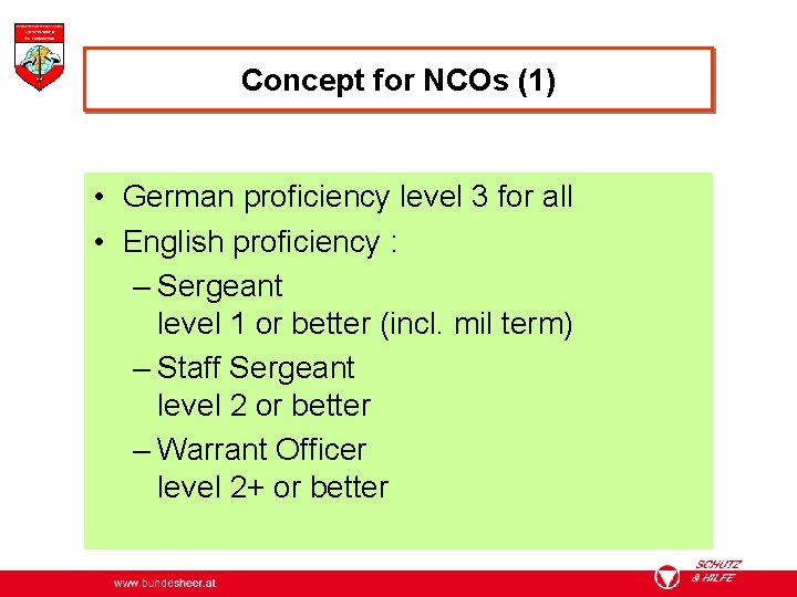 Concept for NCOs (1) • German proficiency level 3 for all • English proficiency