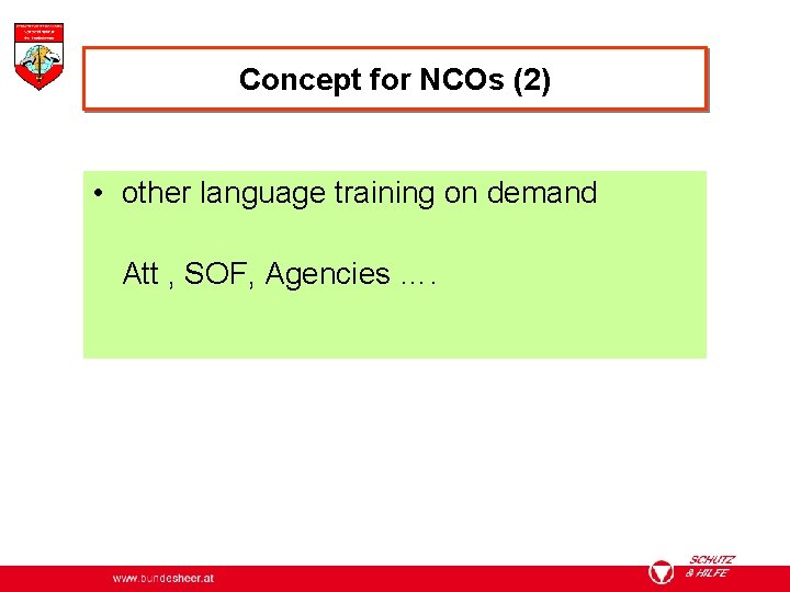 Concept for NCOs (2) • other language training on demand Att , SOF, Agencies