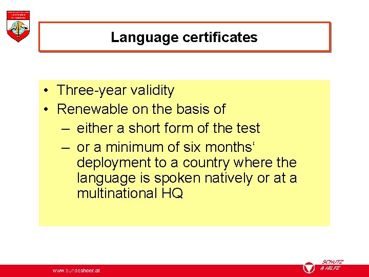 Language certificates • Three-year validity • Renewable on the basis of – either a
