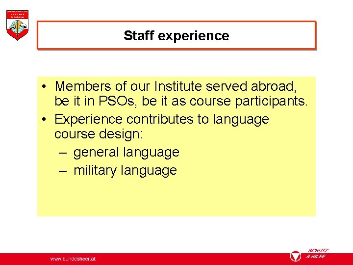 Staff experience • Members of our Institute served abroad, be it in PSOs, be