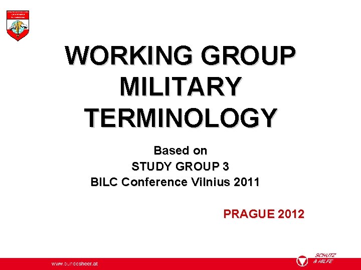 WORKING GROUP MILITARY TERMINOLOGY Based on STUDY GROUP 3 BILC Conference Vilnius 2011 PRAGUE